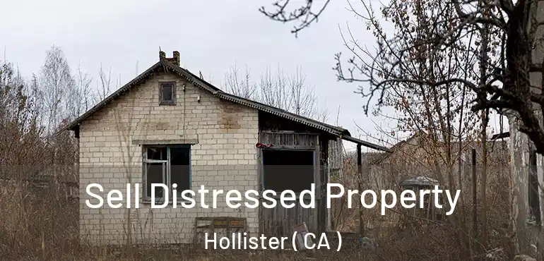  Sell Distressed Property Hollister ( CA )