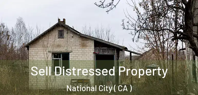  Sell Distressed Property National City ( CA )