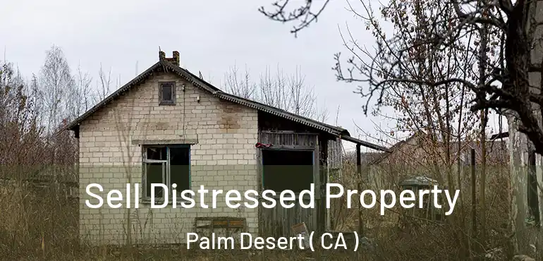  Sell Distressed Property Palm Desert ( CA )