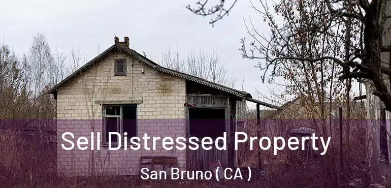  Sell Distressed Property San Bruno ( CA )