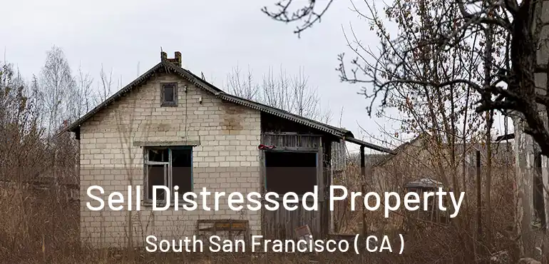  Sell Distressed Property South San Francisco ( CA )