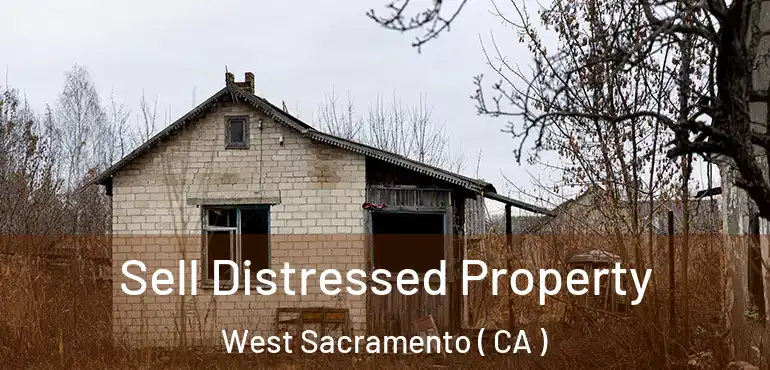  Sell Distressed Property West Sacramento ( CA )