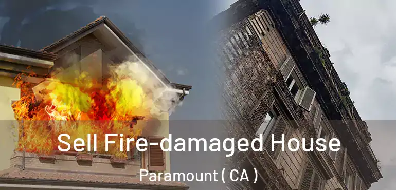  Sell Fire-damaged House Paramount ( CA )