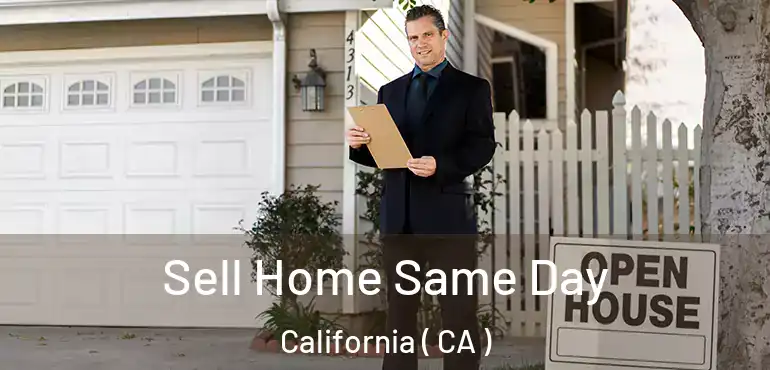 Sell Home Same Day California ( CA )