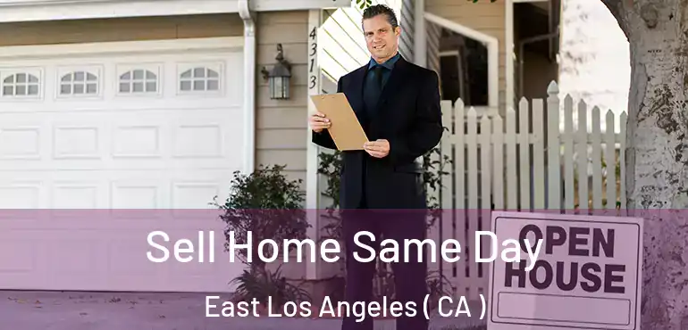  Sell Home Same Day East Los Angeles ( CA )