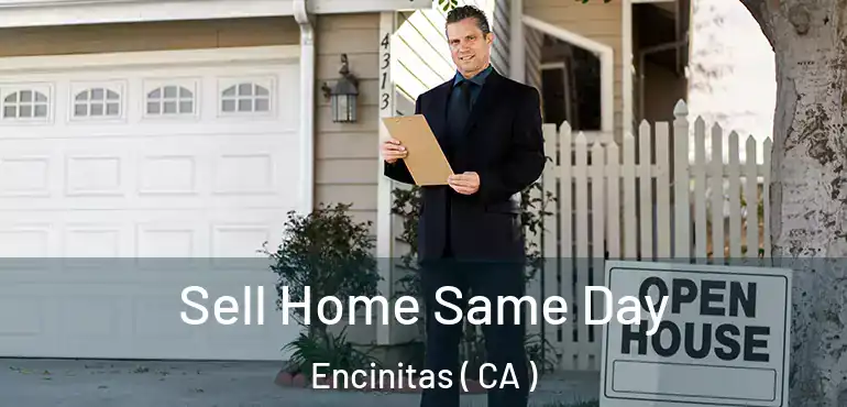  Sell Home Same Day Encinitas ( CA )