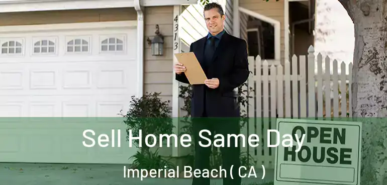  Sell Home Same Day Imperial Beach ( CA )