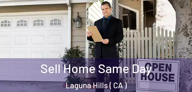  Sell Home Same Day Laguna Hills ( CA )