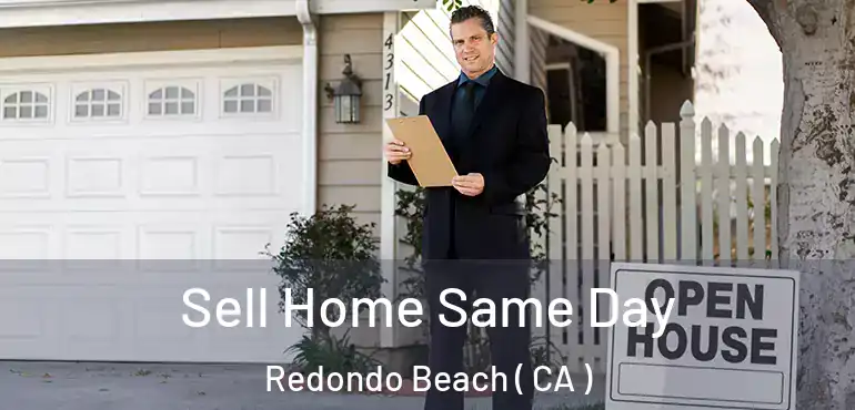  Sell Home Same Day Redondo Beach ( CA )