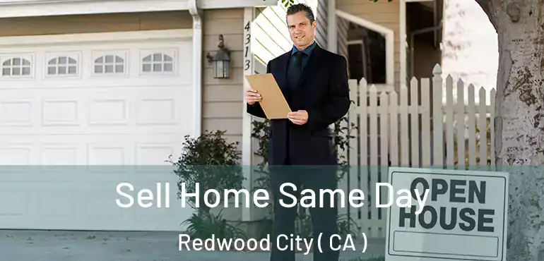  Sell Home Same Day Redwood City ( CA )