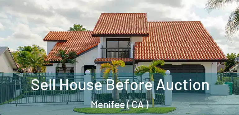  Sell House Before Auction Menifee ( CA )