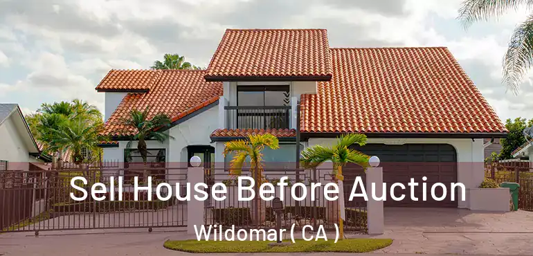  Sell House Before Auction Wildomar ( CA )
