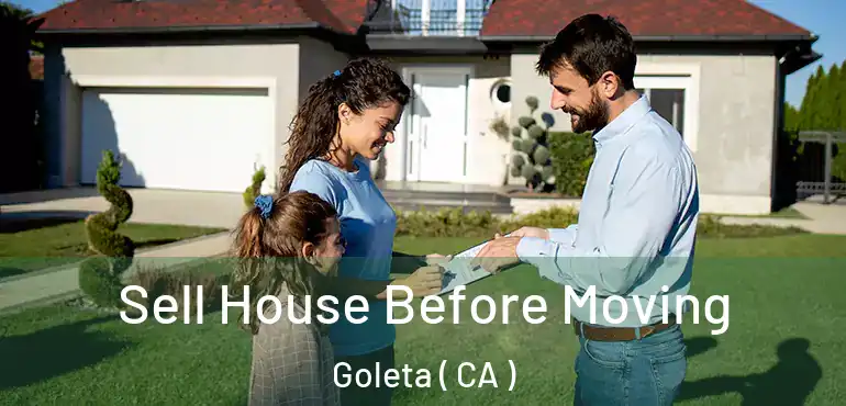  Sell House Before Moving Goleta ( CA )