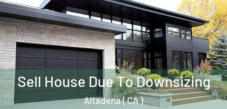  Sell House Due To Downsizing Altadena ( CA )