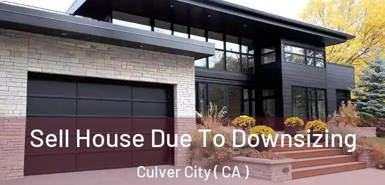  Sell House Due To Downsizing Culver City ( CA )
