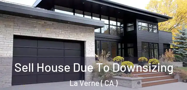  Sell House Due To Downsizing La Verne ( CA )