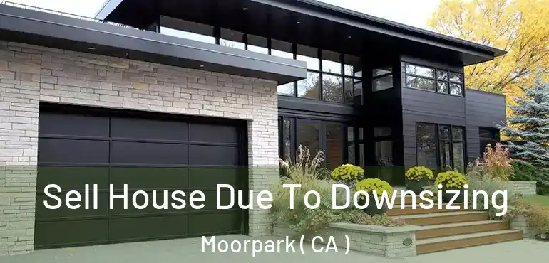  Sell House Due To Downsizing Moorpark ( CA )