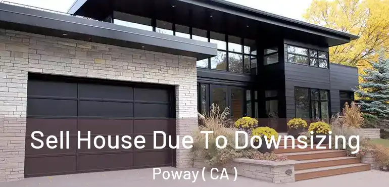  Sell House Due To Downsizing Poway ( CA )