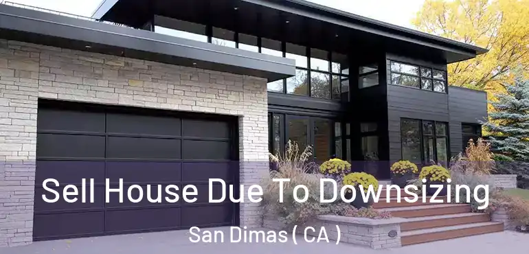  Sell House Due To Downsizing San Dimas ( CA )