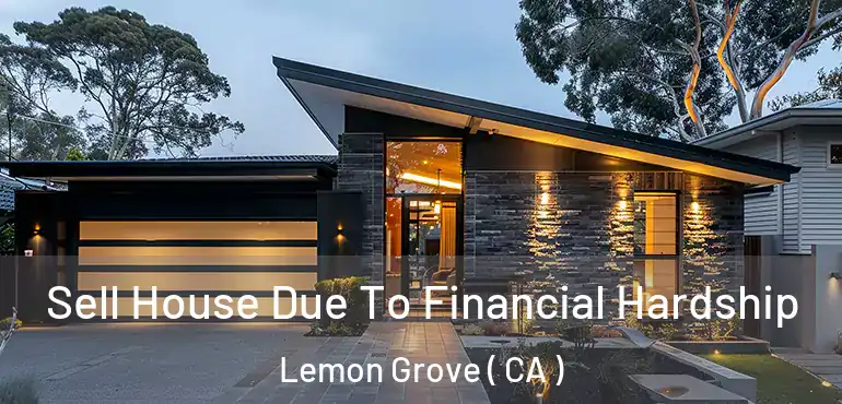  Sell House Due To Financial Hardship Lemon Grove ( CA )