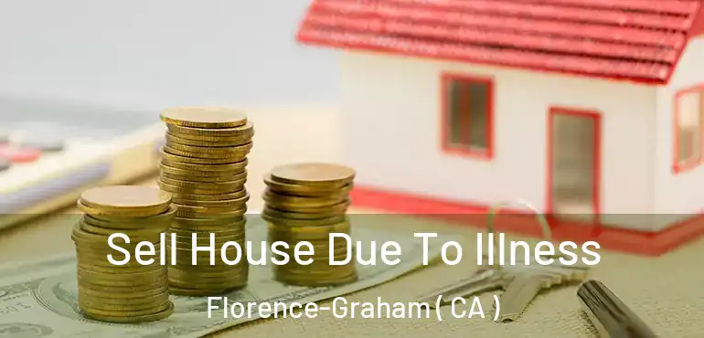  Sell House Due To Illness Florence-Graham ( CA )
