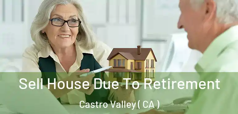  Sell House Due To Retirement Castro Valley ( CA )