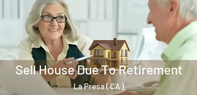  Sell House Due To Retirement La Presa ( CA )