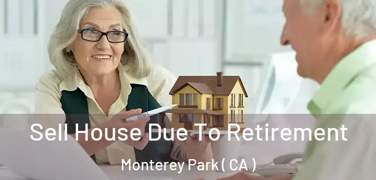  Sell House Due To Retirement Monterey Park ( CA )