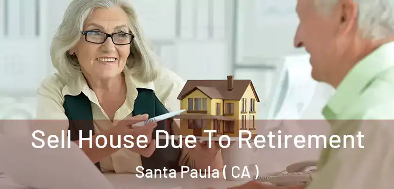  Sell House Due To Retirement Santa Paula ( CA )