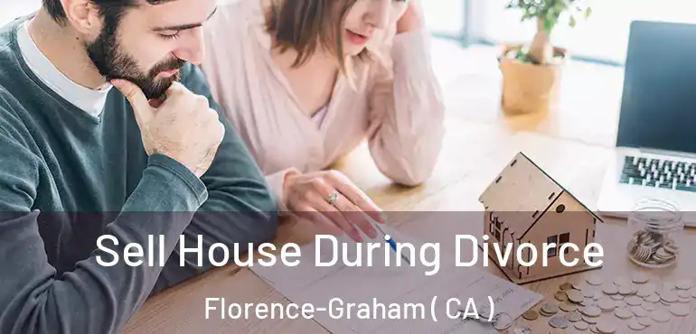  Sell House During Divorce Florence-Graham ( CA )