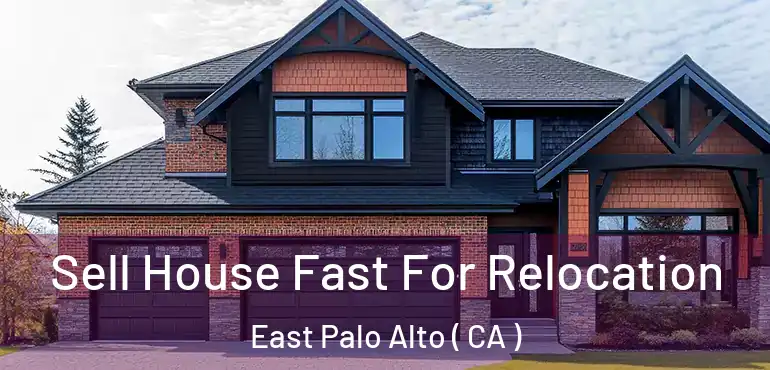  Sell House Fast For Relocation East Palo Alto ( CA )