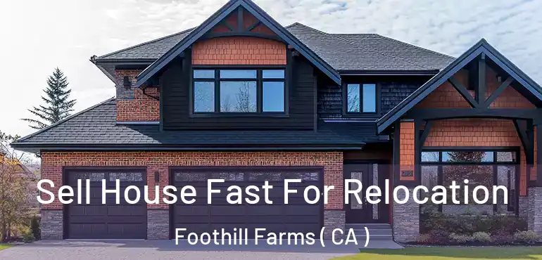  Sell House Fast For Relocation Foothill Farms ( CA )