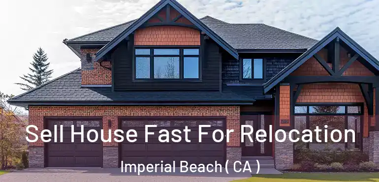  Sell House Fast For Relocation Imperial Beach ( CA )