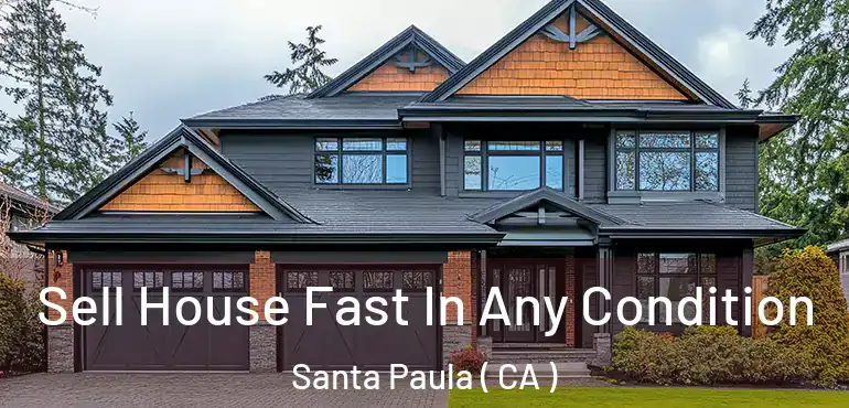  Sell House Fast In Any Condition Santa Paula ( CA )
