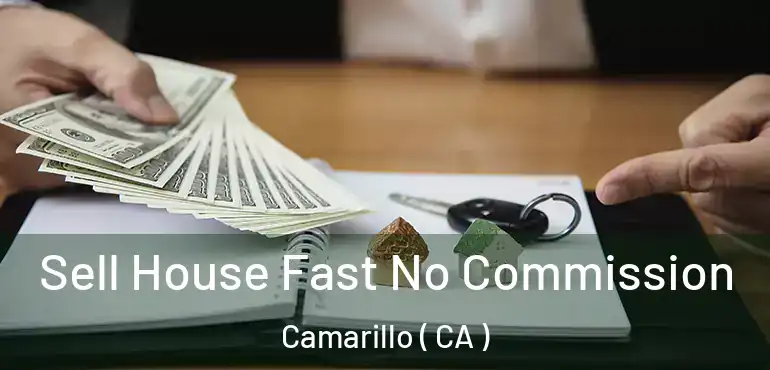  Sell House Fast No Commission Camarillo ( CA )