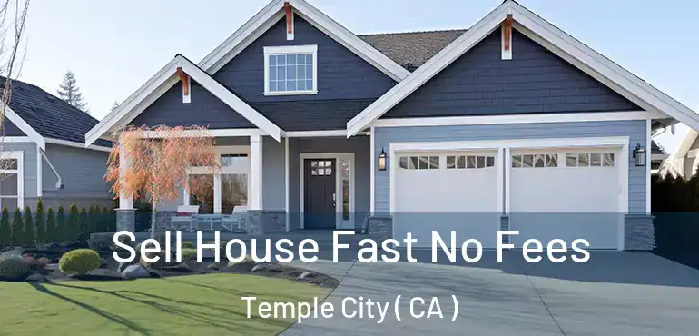  Sell House Fast No Fees Temple City ( CA )