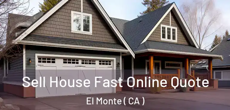  Sell House Fast Online Quote El Monte ( CA )