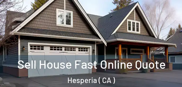  Sell House Fast Online Quote Hesperia ( CA )