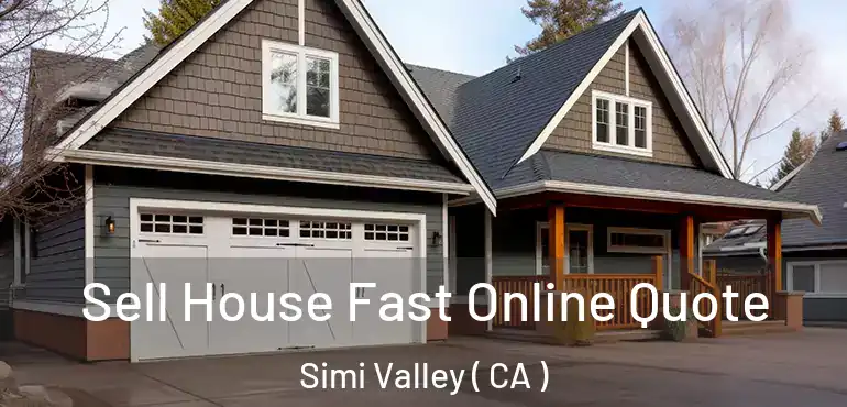  Sell House Fast Online Quote Simi Valley ( CA )