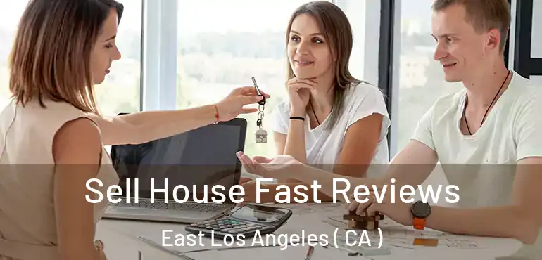  Sell House Fast Reviews East Los Angeles ( CA )