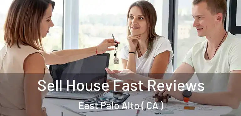  Sell House Fast Reviews East Palo Alto ( CA )