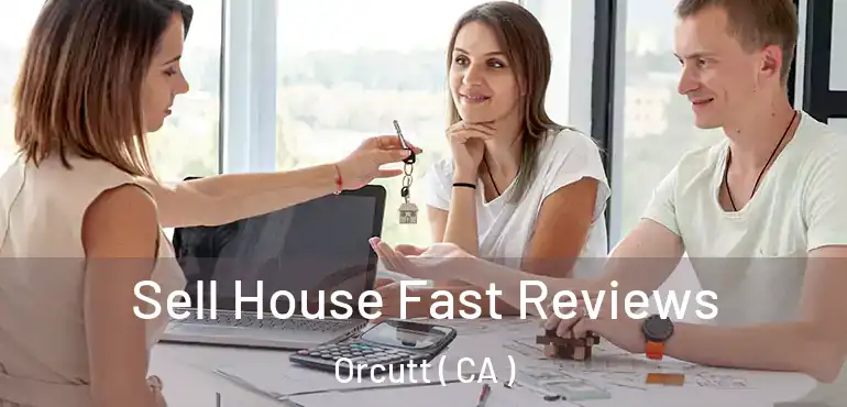  Sell House Fast Reviews Orcutt ( CA )