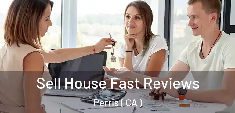  Sell House Fast Reviews Perris ( CA )