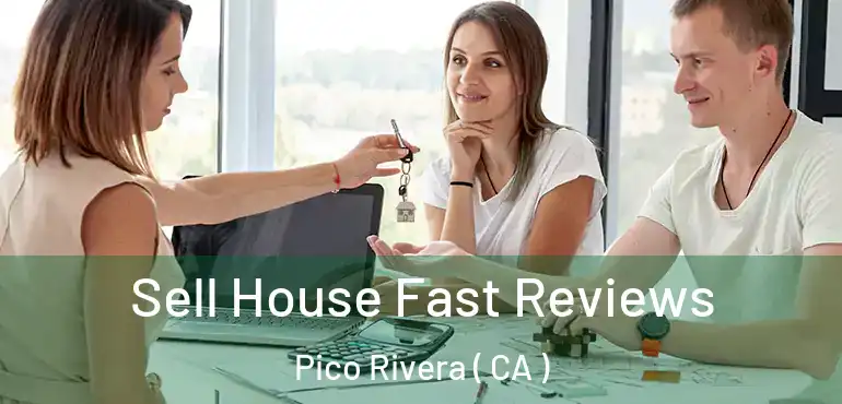  Sell House Fast Reviews Pico Rivera ( CA )