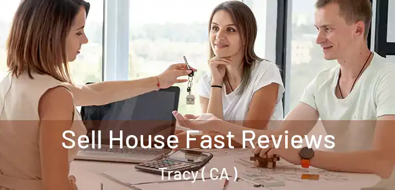  Sell House Fast Reviews Tracy ( CA )