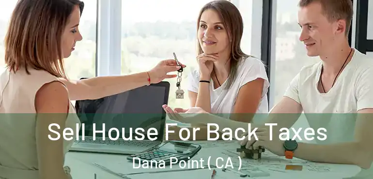  Sell House For Back Taxes Dana Point ( CA )