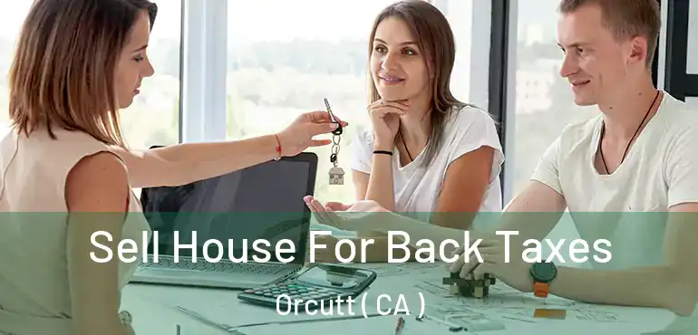  Sell House For Back Taxes Orcutt ( CA )