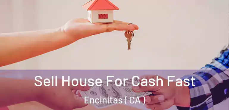  Sell House For Cash Fast Encinitas ( CA )