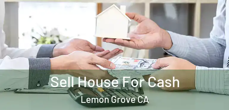  Sell House For Cash Lemon Grove CA