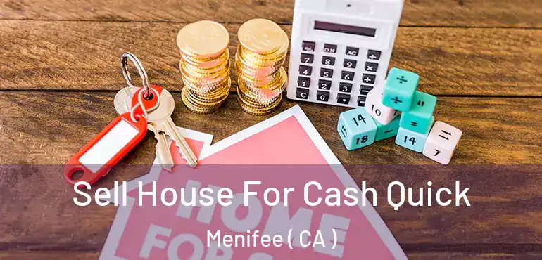  Sell House For Cash Quick Menifee ( CA )